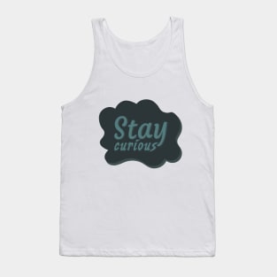 Stay curious typography Tank Top